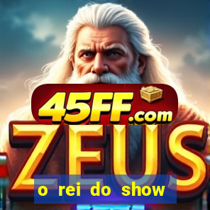 o rei do show filme completo dublado topflix